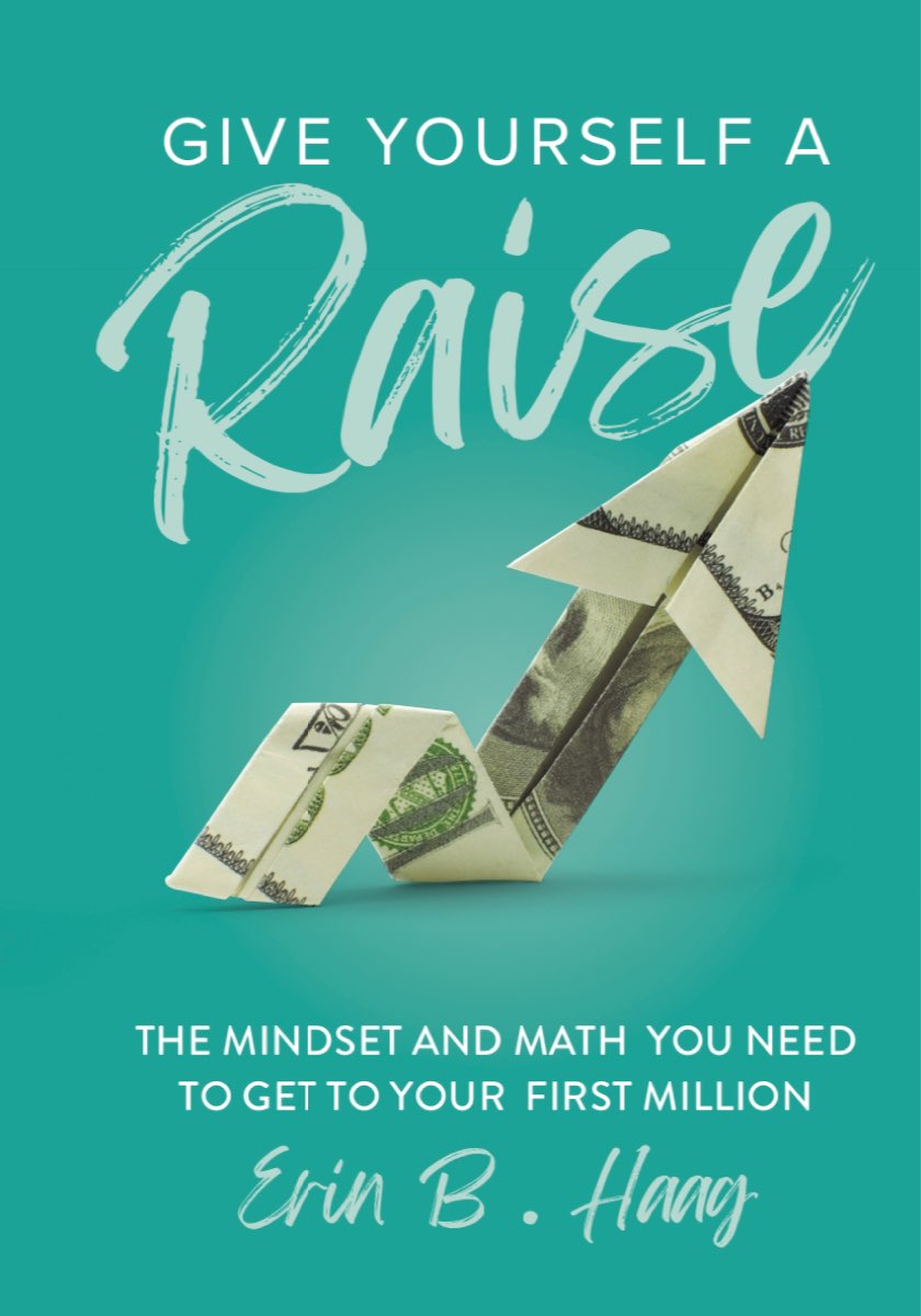 Give Yourself a Raise - The Mindset & Math You Need to Get Your First Million